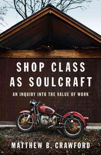 Shop Class as Soulcraft: An Inquiry Into the Value of Work cover