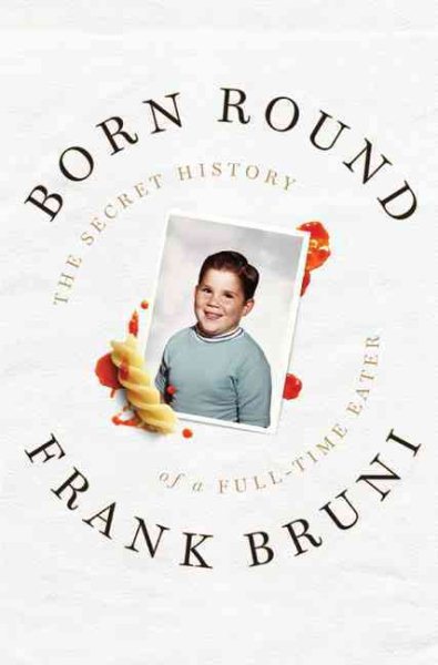 Born Round: The Secret History of a Full-time Eater cover