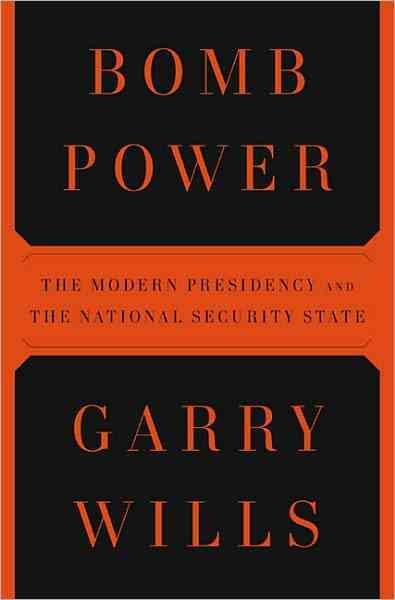 Bomb Power: The Modern Presidency and the National Security State cover