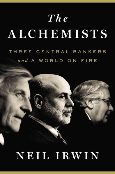 The Alchemists: Three Central Bankers and a World on Fire cover
