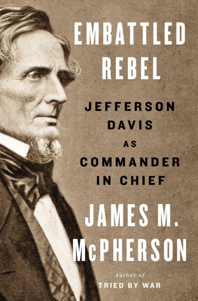Embattled Rebel: Jefferson Davis as Commander in Chief cover