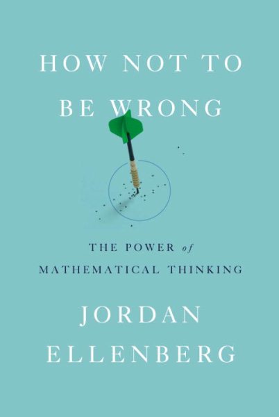How Not to Be Wrong: The Power of Mathematical Thinking cover