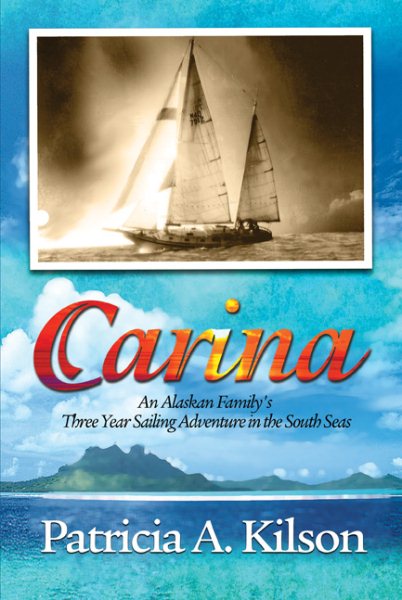 Carina: An Alaskan Family's Three Year Sailing Adventure in the South Seas cover