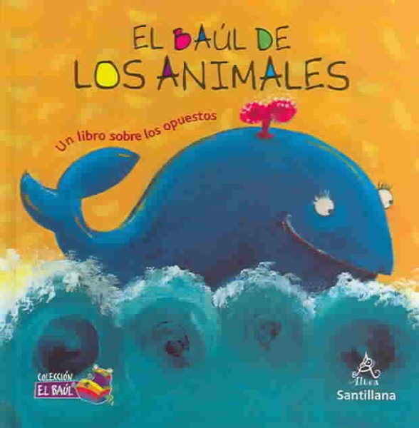 El baúl de los animales (Un libro sobre los opuestos) (Collecion El Baul) (Spanish Edition) cover