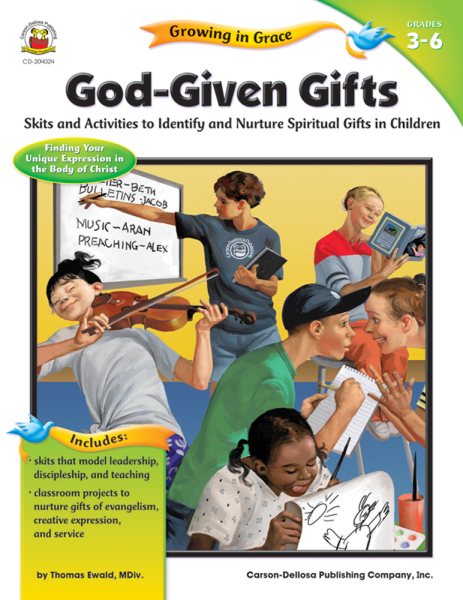 God-Given Gifts, Grades 3 - 6: Skits and Activities to Identify and Nurture Spiritual Gifts in Children (Growing in Grace) cover