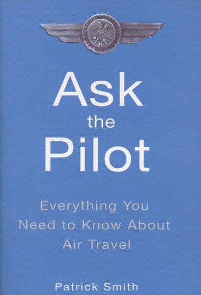 Ask the Pilot: Everything You Need to Know About Air Travel