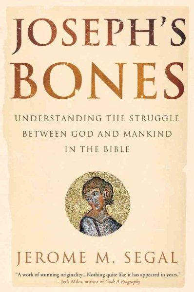 Joseph's Bones: Understanding the Struggle Between God and Mankind in the Bible cover