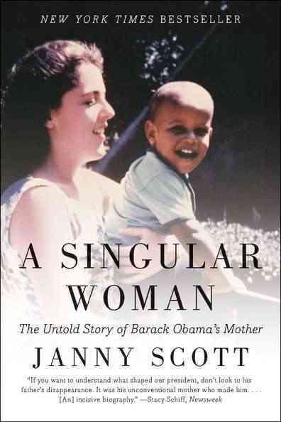 A Singular Woman: The Untold Story of Barack Obama's Mother cover