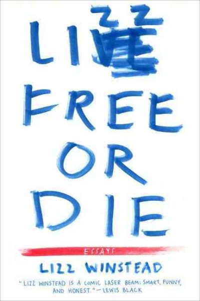 Lizz Free or Die: Essays