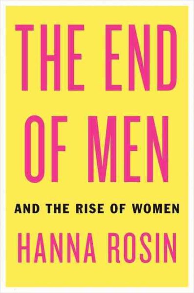 The End of Men: And the Rise of Women cover