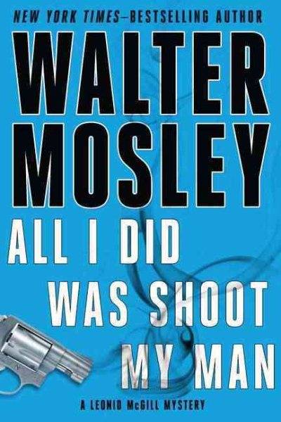 All I Did Was Shoot My Man (Leonid McGill Mysteries) cover