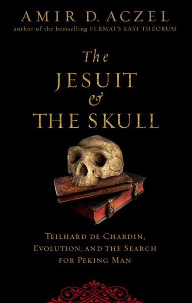 The Jesuit and the Skull: Teilhard de Chardin, Evolution, and the Search for Peking Man cover