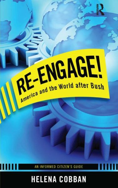 Re-engage!: America and the World After Bush: An Informed Citizen's Guide cover