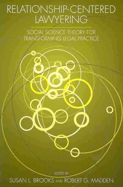 Relationship-Centered Lawyering: Social Science Theory for Transforming Legal Practice cover