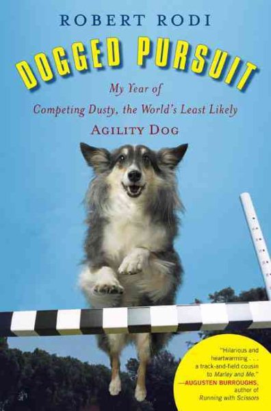 Dogged Pursuit: My Year of Competing Dusty, the World's Least Likely Agility Dog cover