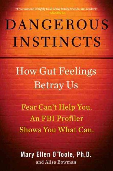 Dangerous Instincts: How Gut Feelings Betray Us cover