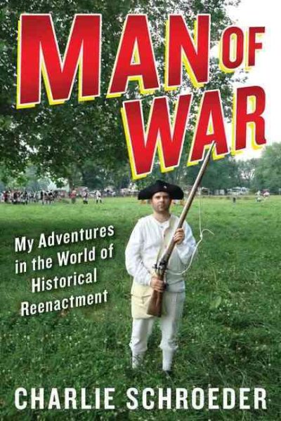 Man of War: My Adventures in the World of Historical Reenactment cover