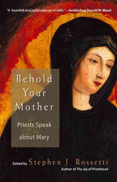 Behold Your Mother: Priests Speak about Mary cover