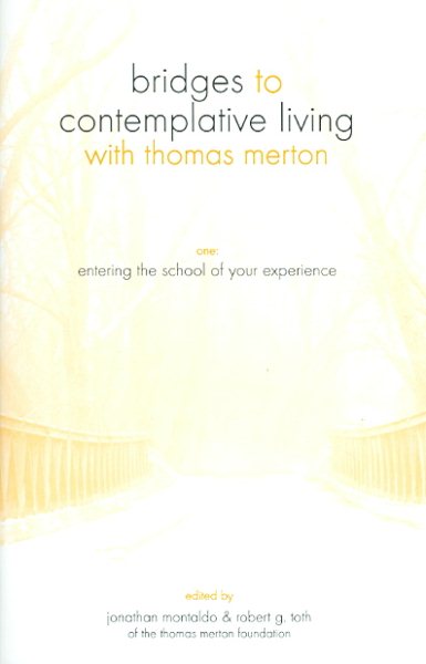 Entering the School of Your Experience: (Bridges to Contemplative Living with Thomas Merton) (v. 1) cover