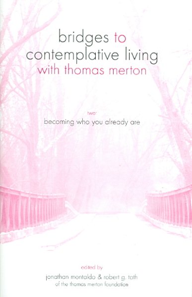 Becoming Who You Already Are (Bridges to Contemplative Living with Thomas Merton Series Vol. 2) (v. 2) cover