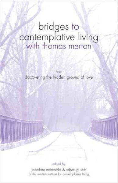 Discovering the Hidden Ground of Love (Bridges to Contemplative Living With Thomas Merton Series) cover