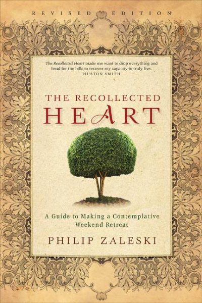 Recollected Heart: A Guide to Making a Contemplative Weekend Retreat (Revised)