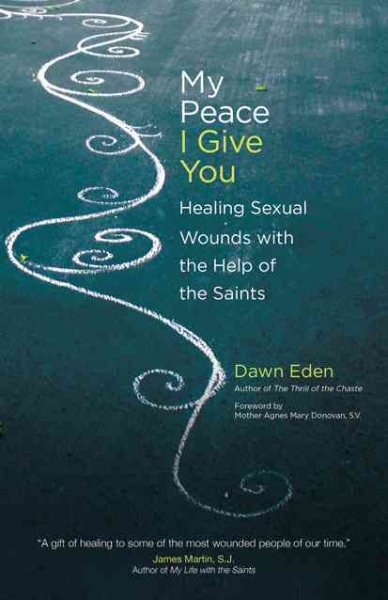 My Peace I Give You: Healing Sexual Wounds with the Help of the Saints cover