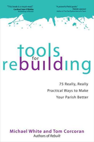 Tools for Rebuilding: 75 Really, Really Practical Ways to Make Your Parish Better cover