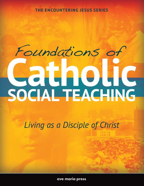 Foundations of Catholic Social Teaching: Living as a Disciple of Christ (Encountering Jesus) cover