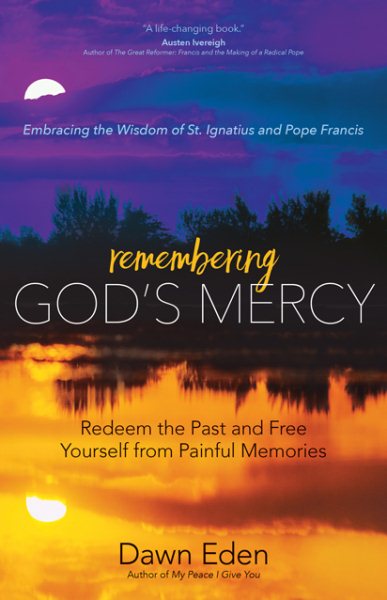 Remembering God's Mercy: Redeem the Past and Free Yourself from Painful Memories cover