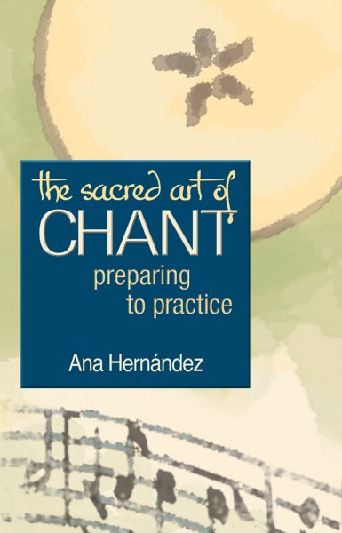The Sacred Art of Chant: Preparing to Practice (The Art of Spiritual Living) cover