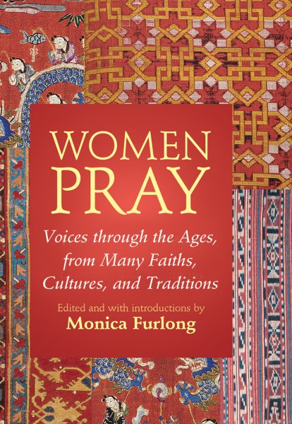 Women Pray: Voices through the Ages, from Many Faiths, Cultures, and Traditions cover