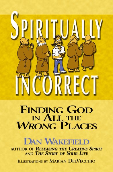 Spiritually Incorrect: Finding God in All the Wrong Places cover