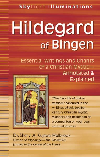 Hildegard of Bingen: Essential Writings and Chants of a Christian Mystic―Annotated & Explained (SkyLight Illuminations)