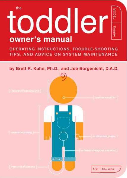 The Toddler Owner's Manual: Operating Instructions, Troubleshooting Tips, and Advice on System Maintenance cover