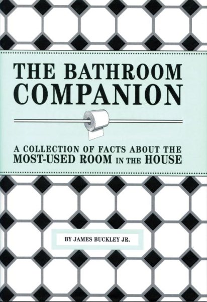 The Bathroom Companion: A Collection of Facts About the Most-Used Room in the House cover
