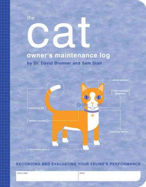The Cat Owner's Maintenance Log: A Record of Your Feline's Performance (Owner's and Instruction Manual) cover