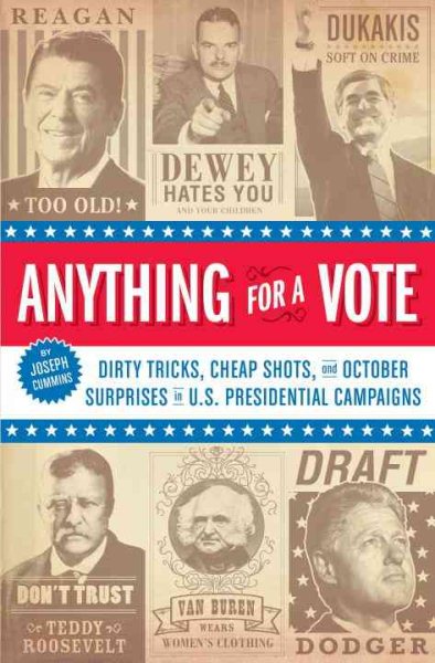 Anything for a Vote: Dirty Tricks, Cheap Shots, and October Surprises cover