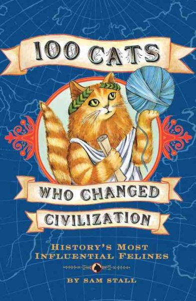 100 Cats Who Changed Civilization: History's Most Influential Felines cover