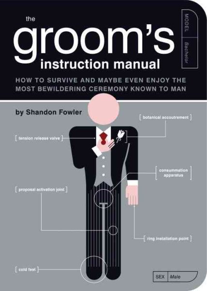 The Groom's Instruction Manual: How to Survive and Possibly Even Enjoy the Most Bewildering Ceremony Known to Man (Owner's and Instruction Manual) cover