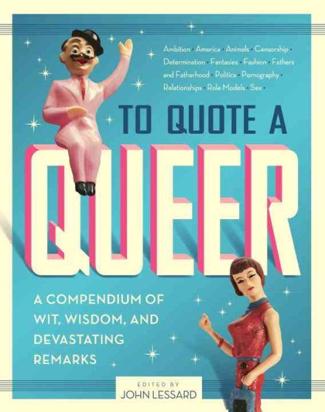To Quote a Queer: A Compendium of Wit, Wisdom, and Devastating Remarks cover