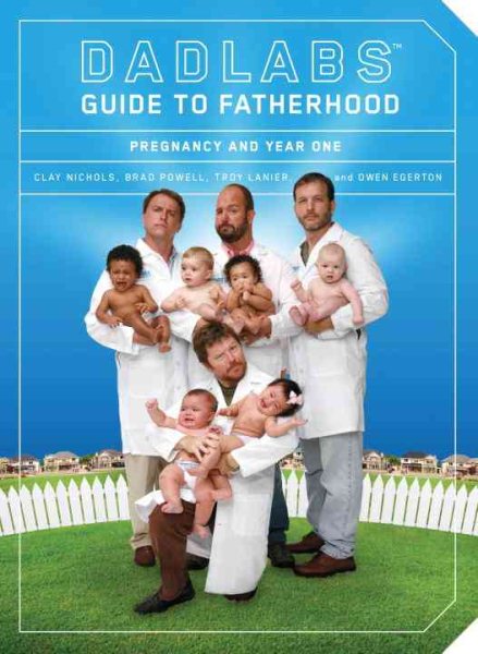 DadLabs (TM) Guide to Fatherhood: Pregnancy and Year One cover