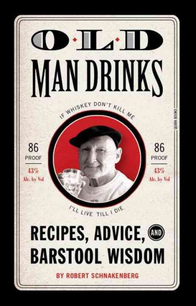 Old Man Drinks: Recipes, Advice, and Barstool Wisdom cover