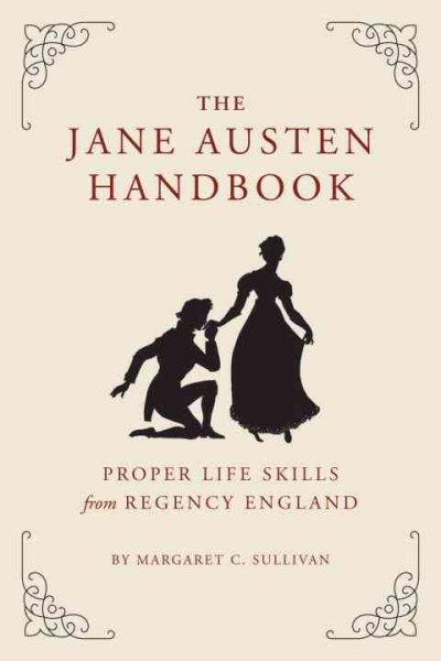 The Jane Austen Handbook: Proper Life Skills from Regency England cover
