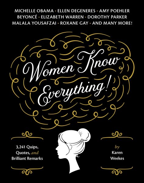 Women Know Everything!: 3,241 Quips, Quotes, & Brilliant Remarks cover