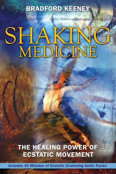 Shaking Medicine: The Healing Power of Ecstatic Movement cover