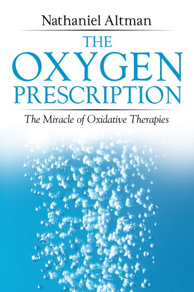 The Oxygen Prescription: The Miracle of Oxidative Therapies cover