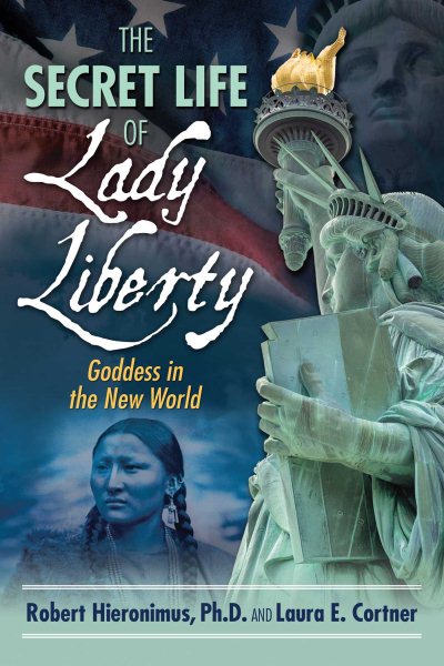 The Secret Life of Lady Liberty: Goddess in the New World cover