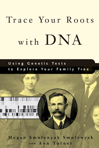 Trace Your Roots with DNA: Using Genetic Tests to Explore Your Family Tree cover