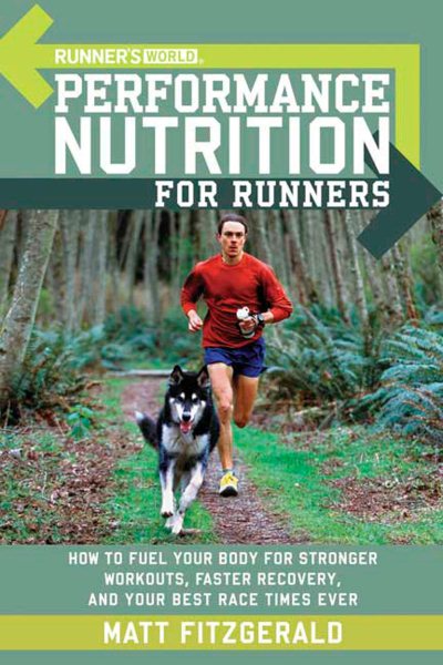 Runner's World Performance Nutrition for Runners: How to Fuel Your Body for Stronger Workouts, Faster Recovery, and Your Best Race Times Ever cover